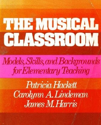 Stock image for The Musical Classroom: Models, Skills, & Backgrounds for Elementary Teaching for sale by ThriftBooks-Atlanta