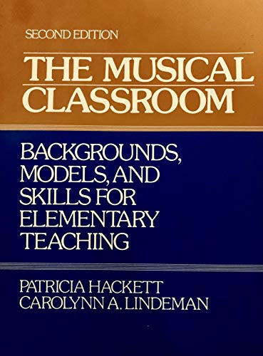 Imagen de archivo de The Musical Classroom. Backgrounds, Models, and Skills for Elementary Teaching a la venta por Ken Jackson