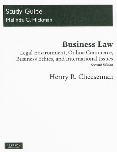 Study Guide for Henry Cheeseman's Business Law: Legal Environment, Online Commerce. - Seventh Ed.