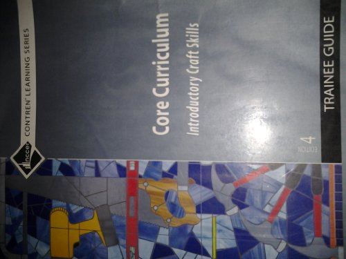 Beispielbild fr Core Curriculum: Introductory Craft Skills, Trainee Guide, 4th Edition zum Verkauf von BooksRun