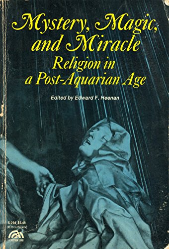 Mystery, magic & miracle;: Religion in a post-Aquarian age, (A Spectrum book) (9780136090243) by Edward F. Heenan