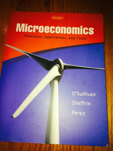 Microeconomics: Principles, Applications, and Tools (9780136094050) by O'Sullivan, Arthur; Sheffrin, Steven M.; Perez, Stephen J.