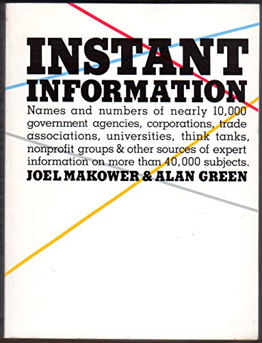 Stock image for Instant Information: Names & Numbers of Nearly 10,000 Government Agencies,Corporations,Trade Associations,Universities,Think Tanks,NonProfit Groups & Other Sources of Expert Information on More Than 40,000 Subjects for sale by Free Shipping Books