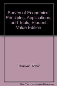 Imagen de archivo de Survey of Economics : Principles, Applications, and Tools, Student Value Edition a la venta por Better World Books