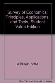 Stock image for Survey of Economics : Principles, Applications, and Tools, Student Value Edition for sale by Better World Books