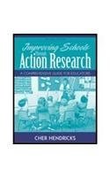 Improving Schools Through Action Research + What Every Teacher Should Know About Action Research: A Comprehensive Guide for Educators - Cher C. Hendricks