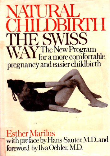 9780136100553: Natural Childbirth the Swiss Way: The New Programme for a More Comfortable Pregnancy and Easier Childbirth