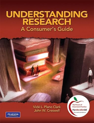Understanding Research: A Consumer's Guide (with MyEducationLab) (9780136101369) by Plano Clark, Vicki L.; Creswell, John W.