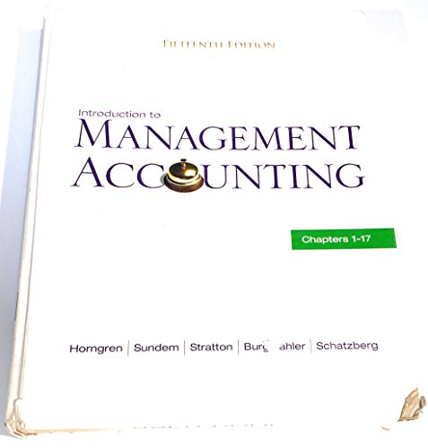Stock image for Introduction to Management Accounting 15th Edition Chs. 1-17 for sale by Better World Books: West