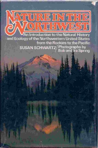 Nature in the Northwest: An introduction to the natural history and ecology of the northwestern United States from the Rockies to the Pacific (PHalarope books) (9780136103943) by Susan H. Schwartz