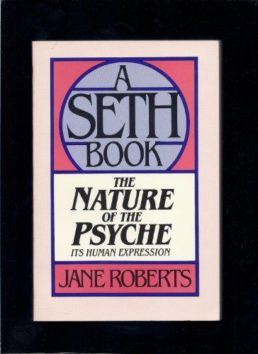 Stock image for The Nature of the Psyche: Its Human Expression [A Seth Book] for sale by Veronica's Books