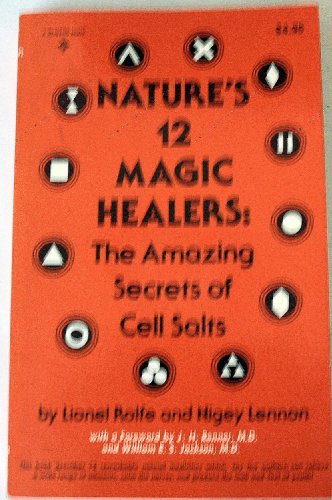 Imagen de archivo de Nature's 12 Magic Healers: The Amazing Secrets of Cell Salts a la venta por Tin Can Mailman, Arcata