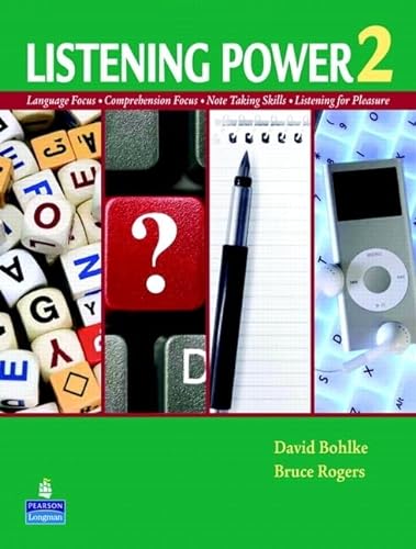 Listening Power 2: Language Focus, Comprehension Focus, Note-taking Skills, Listening for Pleasure (9780136114253) by Bohlke, David; Rogers, Bruce