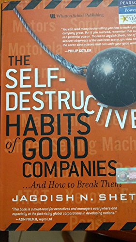 The Self-Destructive Habits of Good Companies: And How to Break Them (9780136117414) by Sheth, Jagdish N.