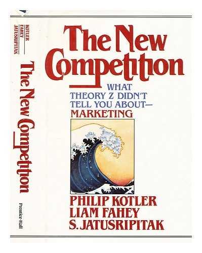 9780136120780: The New Competition: What Theory Z Didn't Tell You About Marketing