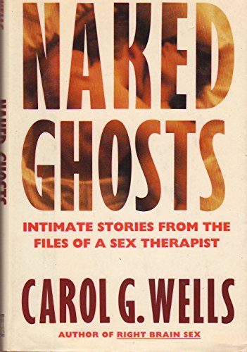 Beispielbild fr Naked Ghosts : Intimate Stories from the Files of a Sex Therapist zum Verkauf von Better World Books