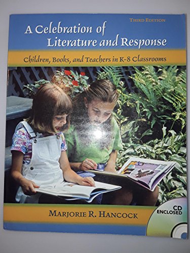 9780136133940: Celebration of Literature and Response, A: Children, Books, and Teachers in K-8 Classrooms