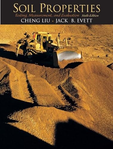 Stock image for Soil Properties: Testing, MeasurementLiu, Cheng; Evett Ph.D., Jack for sale by Iridium_Books