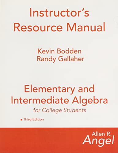 Elementary and Intermediate Algebra for College Students Instructor's Resource Manual (9780136147756) by Kevin Bodden; Randall Gallaher; Allen R. Angel