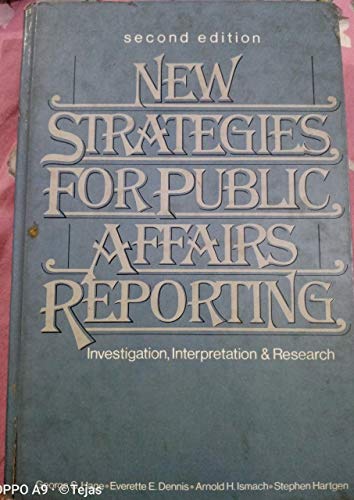 New Strategies for Public Affairs Reporting: Investigation, Interpretation & Research (9780136157403) by George S. Hage; Everette E. Dennis; Arnold H. Ismach & Stephen Hartgen