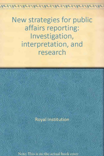 New strategies for public affairs reporting: Investigation, interpretation, and research - Hage, George S.; everette E. Dennis; Arnold H. Ismach; Stephen Hartgen