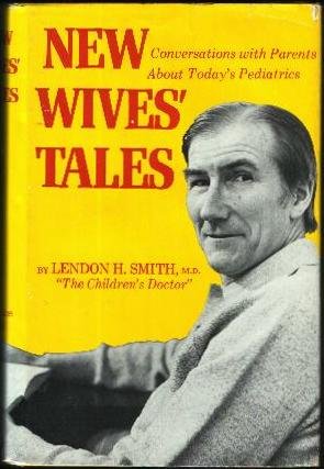 New Wives' Tales: Conversations with Parents about Today's Pediatrics [SIGNED COPY] - Smith, Lendon H, M.D.