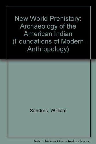 Stock image for New World Prehistory: Archaeology of the American Indian (Foundations of Modern Anthropology) for sale by HPB-Red
