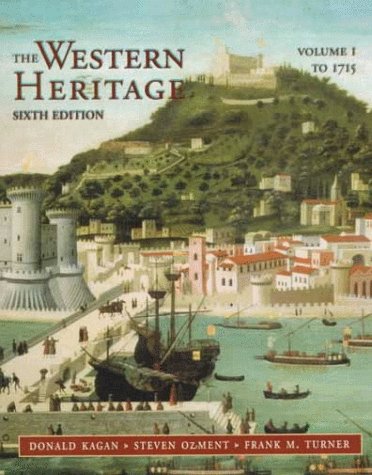 Western Heritage, The, Vol. I (to 1715; Chpts. 1-15) (9780136174240) by Kagan, Donald; Ozment, Steven E.; Turner, Frank M.