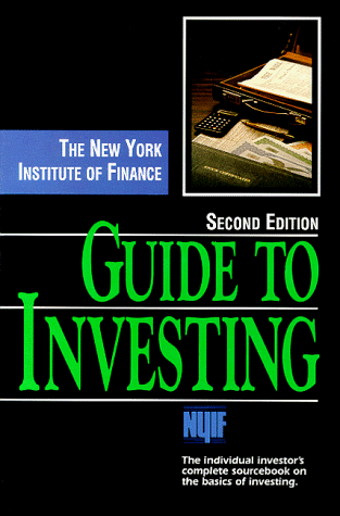 Beispielbild fr The New York Institute of Finance Guide to Investing: The Individual Investor's Complete Sourcebook on the Basics of Investing zum Verkauf von Wonder Book