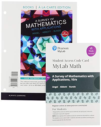 

A Survey of Mathematics with Applications, Loose-Leaf Tenth 10e 10th Edition Plus MyLab Math with Pearson eText -- 18 Week Access Code Card Package