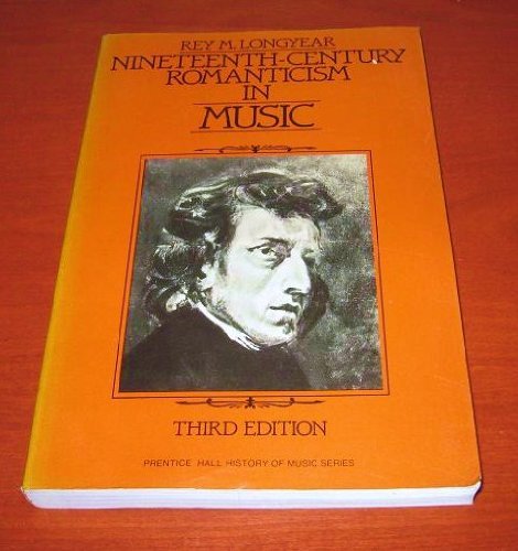 Beispielbild fr Nineteenth-Century Romanticism in Music (PRENTICE-HALL HISTORY OF MUSIC SERIES) zum Verkauf von Gulf Coast Books