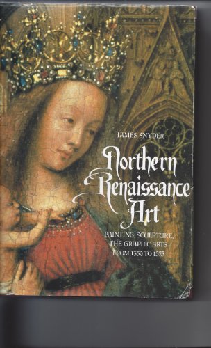Stock image for Northern Renaissance Art: Painting, Sculpture, the grpahic Arts From 1350 to 1575 for sale by Books From California