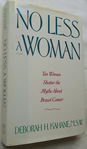 Beispielbild fr No Less a Woman: Ten Women Shatter the Myths About Breast Cancer zum Verkauf von Wonder Book