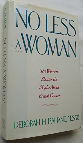 9780136240730: No Less a Woman: Ten Women Shatter the Myths About Breast Cancer