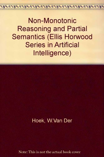 Imagen de archivo de Non-Monotonic Reasoning and Partial Semantics (Ellis Horwood Series in Artificial Intelligence) a la venta por Zubal-Books, Since 1961