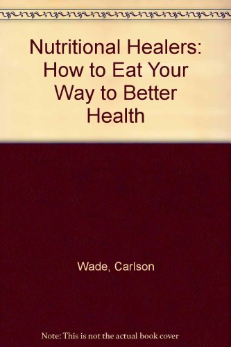 Beispielbild fr Nutritional Healers: How to Eat Your Way to Better Health zum Verkauf von Wonder Book