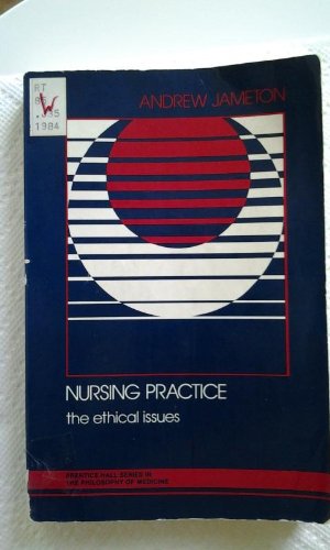 9780136274483: Nursing Practice: The Ethical Issues (Prentice-Hall series in the philosophy of medicine)