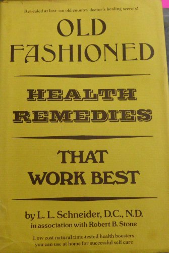 Imagen de archivo de Old-Fashioned Health Remedies That Work Best : Low Cost Natural Time-Tested Health Boosters You Can Use at Home for Successful Self-Care a la venta por Better World Books: West