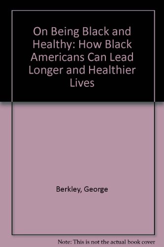 Imagen de archivo de On Being Black and Healthy : How Black Americans Can Live Longer and Healthier Lives a la venta por Better World Books