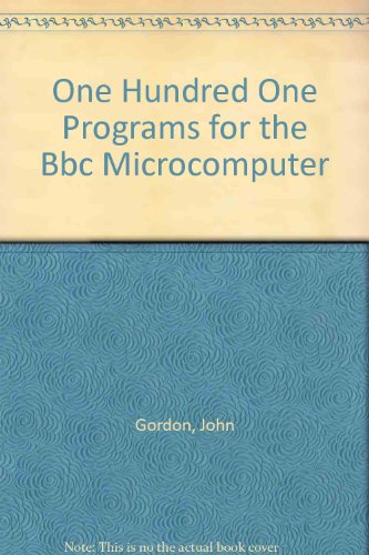 One Hundred One Programs for the Bbc Microcomputer (9780136347415) by Gordon, John