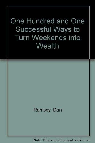 One Hundred and One Successful Ways to Turn Weekends into Wealth (9780136347903) by Ramsey, Dan