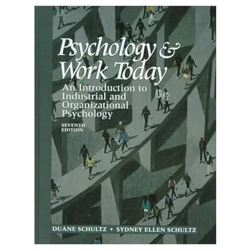 Psychology and Work Today: An Introduction to Industrial and Organizational Psychology (9780136364658) by Schultz, Duane P.; Schultz, Sydney Ellen