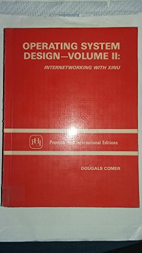 Beispielbild fr OPERATING SYSTEM DESIGN II: Inter-networking with XINU (Operating Systems Designs) zum Verkauf von WorldofBooks