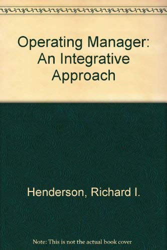 The operating manager;: An integrative approach (9780136379423) by Richard I. Henderson