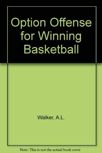 The Option Offense for Winning Basketball