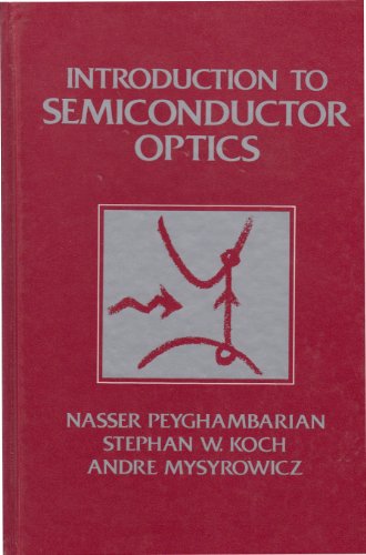 Introduction to Semiconductor Optics (Prentice Hall Series in Solid State Physical Electronics) (9780136389903) by Peyghambarian, Nasser; Koch, Stephan W.; Mysyrowicz, Andre