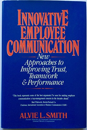 Imagen de archivo de Innovative Employee Communication: New Approaches to Improving Trust, Teamwork, and Performance a la venta por SecondSale