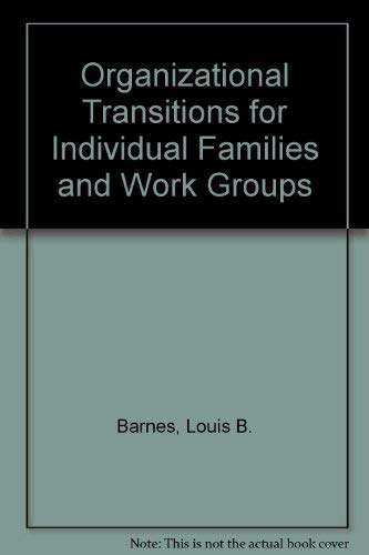 Stock image for Organizational Transitions for Individuals, Families, and Work Groups for sale by HPB-Red