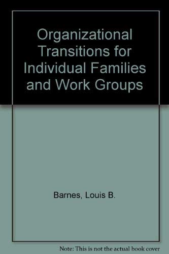 9780136405900: Organizational Transitions for Individuals, Families, and Work Groups
