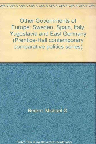 Imagen de archivo de Other Governments of Europe: Sweden, Spain, Italy, Yugoslavia, and East Germany (Prentice-Hall contemporary comparative politics series) a la venta por Wonder Book